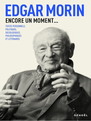 cover image of Encore un moment... Textes personnels, politiques, sociologiques, philosophiques et littéraires